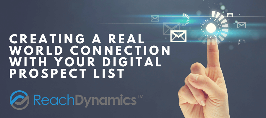 Creating Real World Connections with Your Digital Prospect List reachDynamics